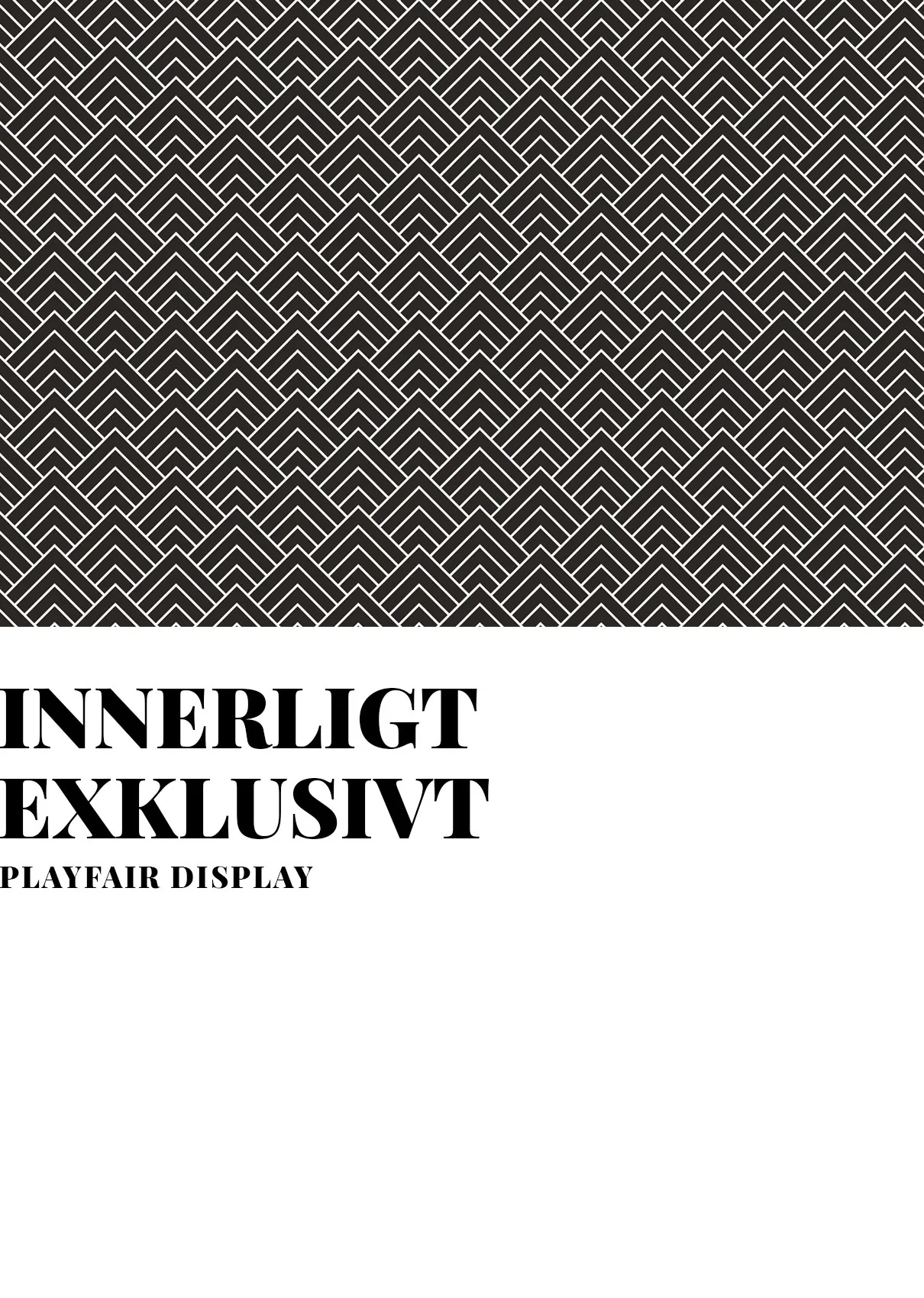 Typografiprov: rubriken ”Innerligt exklusivt” över ett svartvitt mönster