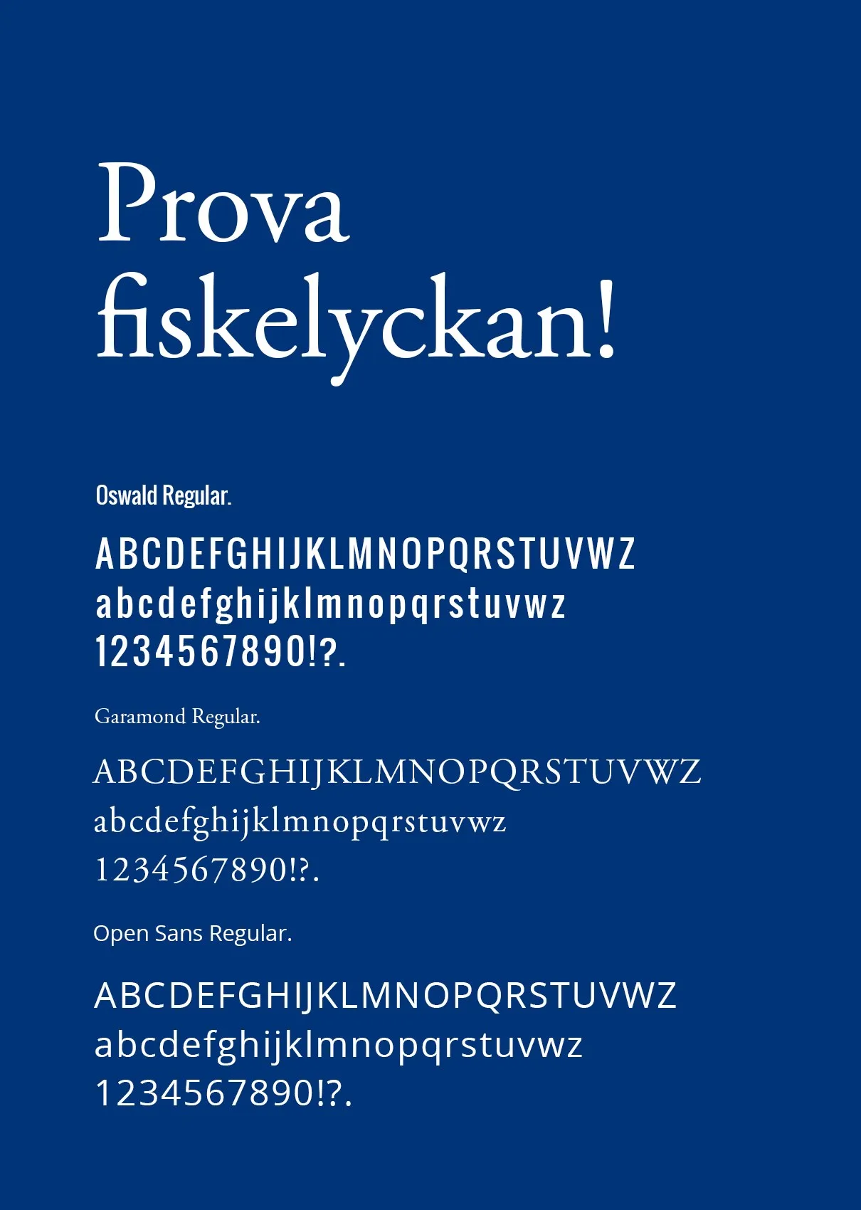 Typografiprov: texten ”Prova fiskelyckan!” på mörkblå botten och alfabet i tre snitt