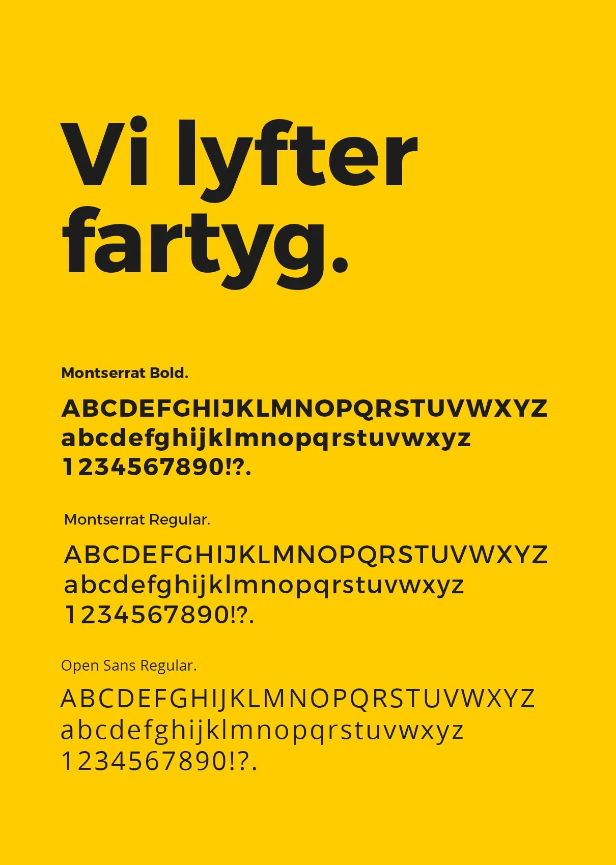Typografiprov: texten ”Vi lyfter fartyg.” på gul botten och alfabetet i tre snitt